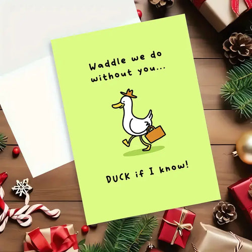 “Funny Duck Greeting Card – Waddle We Do Without You”