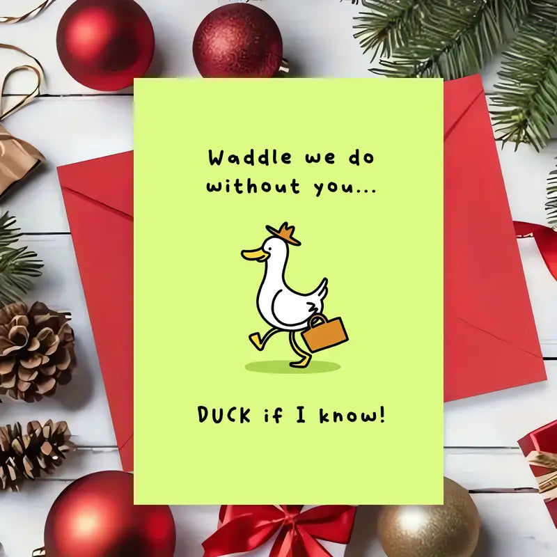 “Funny Duck Greeting Card – Waddle We Do Without You”